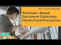 JAVA Cloud Computing Project Attribute Document Collection Hierarchical Encryption ClickMyProject