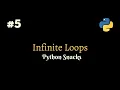 Infinite Loops Python Snacks Working With Smile