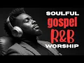 Lagu God Heals the Soul | Soulful Blues Gospel \u0026 R\u0026B Christian Worship Mix