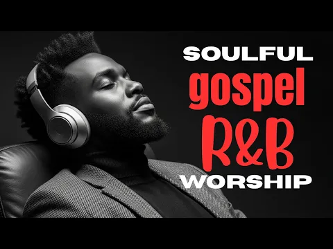 God Heals the Soul | Soulful Blues Gospel & R&B Christian Worship Mix