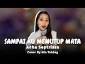 Lagu Sampai Ku Menutup Mata - Acha Septriasa | Cover by Nia Tobing