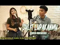 Lagu SULIT LUPAKANMU - NABILA MAHARANI (LIRIK) LIVE AKUSTIK BY NABILA SUAKA FT. TRI SUAKA