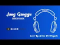 Download Lagu Jang Ganggu - SHINE OF BLACK ( arvian cover ) menggunakan lirik