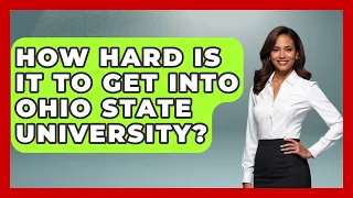How Hard Is It To Get Into Ohio State University - The College Explorer