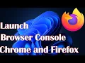 Launch the Browser Console in Chrome and Firefox on Windows 11
