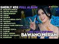 Lagu BAWANG MERA -  UNTUK APA LAGI - PERMOHONAN _ SHERLY KDI OM ADELLA FULL ALBUM TERBARU 2025