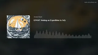 EP#247 Joining an Expedition in July