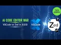 Vscode Vs Zed Best Ai Code Editor 2025