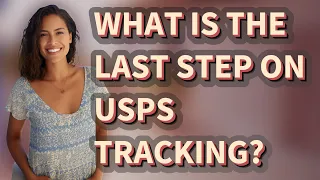 What is the last step on USPS tracking
