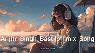 arijitr singh bast lofi mix song lofi music sad song lofi new song lofi music arijitr singh 