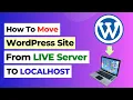 How to Move Live WordPress Site to Localhost Migrate WordPress Website to Localhost