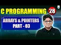 C Programming Lecture 28 Arrays Pointers Part 3 Pankaj Sharma Sir