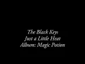 Just a Little Heat - The Black Keys - Lyrics
