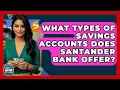 What Types Of Savings Accounts Does Santander Bank Offer - Ask Your Bank Teller