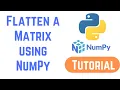 Python NumPy Tutorial For Beginners - Flatten a Matrix in Python using NumPy