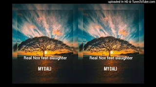 real nox ft slaughter my dali