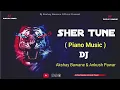 Download Lagu Piano Music | Sher Tune | ( Remix ) DJ Ankush x DJ Akshay Digras