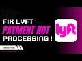 How to Fix Lyft Payment Not Processing