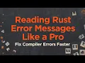 Reading Rust Error Messages Like a Pro Fix Compiler Errors Faster