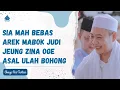 SIA MEUNANG MABOK, JUDI JEUNG ZINA ASAL ULAH BOHONG - ABUYA UCI