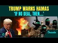 Download Lagu Trump's Chilling Threat to Hamas | ‘Complete Obliteration!’ if Hamas refuses to give up Gaza Control