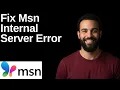 Fix Msn Internal Server Error Step By Step Guide