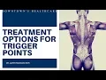 TREATMENT OPTIONS FOR TRIGGER POINTS - Downtown s Healthcare of Denver
