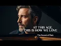 At This Age This Is How We Love - A Song That Will Capture Your Heart The Sound of Rain