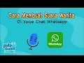 Download Lagu Cara Membuat Suara Wanita Di Voice Chat Whatsapp [TANPA APLIKASI]