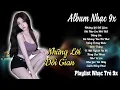 Lagu Siêu Phẩm Đình Đám Một Thời - Nhạc Trẻ Xưa 8x 9x Càng Nghe Càng Nghiện