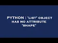 PYTHON list object has no attribute shape