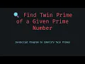 How to Find the Twin Prime of a Number in JavaScript