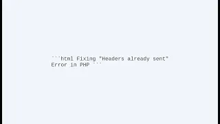 Fixing Headers already sent Error in PHP