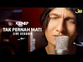 Download Lagu KIDNEP Flanella - TAK PERNAH MATI (Live Session) MP3