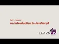 An Introduction to JavaScript Part 1 - Session 1 LEARN JS