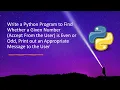 Write a Python Program to Find Whether a Given Number Accept From the User is Even or Odd Print