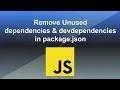 Remove Unused dependencies and devDependencies in package json file