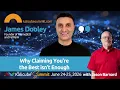 Why Claiming You re the Best Isn t Enough James Dooley Explains