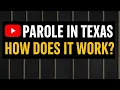 PAROLE in Texas How Does It Work