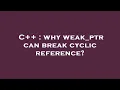 C why weak - ptr can break cyclic reference
