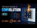 How 9 Numbers Gave AI Eyes Convolution The Math Behind AI Ep8