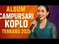 Download Lagu ALBUM CAMPURSARI KOPLO TERBARU 2025 FULL BASS NONSTOP HITS@aryaminaka 
