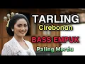 Download Lagu TARLING CIREBONAN - MUSIK TARLING ENAK EMPUK BASS NYA - BIKIN MERINDING_ TOP PILIHAN