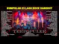 Lagu KUMPULAN 23 LAGU ROCK DANGDUT TERPOPULER | rock version