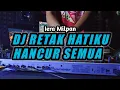 Download Lagu DJ RETAK HATIKU HANCUR SEMUA - DJ REMIX VIRAL TIKTOK TERBARU 2024