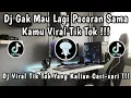 Download Lagu DJ KAMU KETERLALUAN GAK PUNYA PERASAAN 🎶 | DJ GAK MAU LAGI PACARAN SAMA KAMU VIRAL TIK TOK ‼️