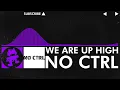 Lagu [Future Bounce] - NO CTRL - We Are Up High [Rejected NCS Release]