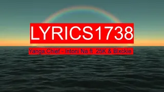 yanga chief ft 25k u0026 blxckie ntoni na lyrics