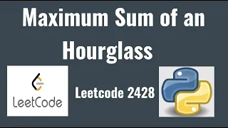 Leetcode 2428 Maximum Sum of an Hourglass
