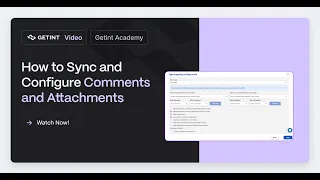 How to Sync and Configure Comments and Attachments Complete Tutorial Getint Academy